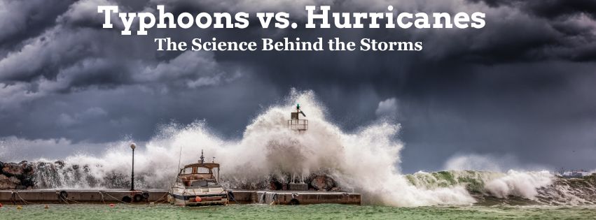 Typhoon vs. Hurricane : The Science Behind the Storms