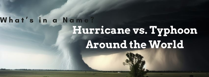 What’s in a Name? Hurricane vs. Typhoon Around the World